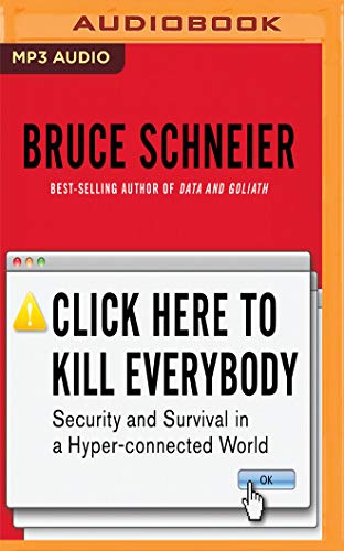 Click Here to Kill Everybody: Security and Survival in a Hyper-Connected World von AUDIBLE STUDIOS ON BRILLIANCE